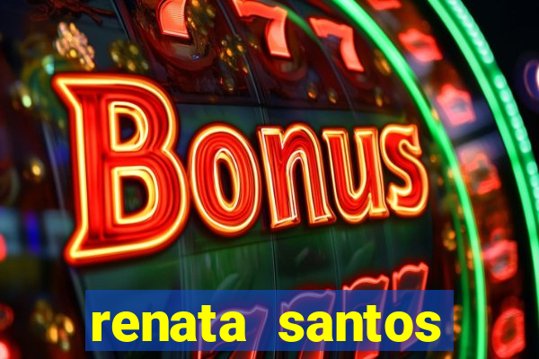 renata santos youtuber pelada